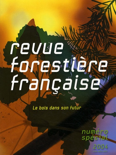 Daniel Guinard - Revue forestière française N° spécial 2004 : Le bois dans son futur.