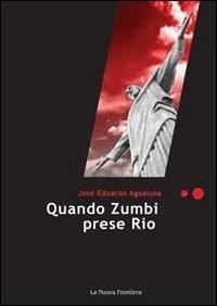 Agualusa J. Eduardo et De Marchis G. - Quando Zumbi prese Rio.