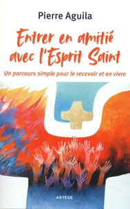 Entrer en amitié avec l'Esprit Saint