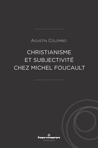 Agustín Colombo - Christianisme et subjectivité chez Michel Foucault.