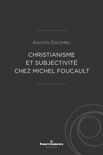 Agustín Colombo - Christianisme et subjectivité chez Michel Foucault.