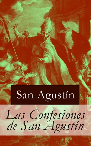 Agustín De Hipona - Las Confesiones de San Agustín.