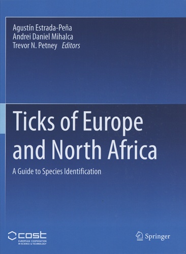 Agustin Estrada-Peña et Andrei Daniel Mihalca - Ticks of Europe and North Africa - A Guide to Species Identification.