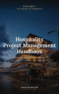 Hospitality Project Management Handbook: Volume I — Strategy, Design & Procurement