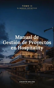 Manual de Gestión de Proyectos en Hospitality: Tomo II — Construcción, Entrega y Cierre