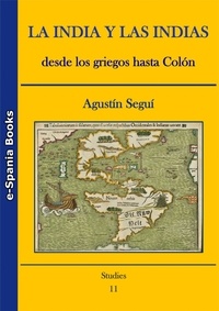 Agustín Seguí - La India y las Indias desde los griegos hasta Colón.