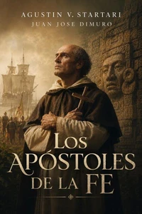 Los apóstoles de la fe: en la pluma de Fray Bartolomé de las Casas