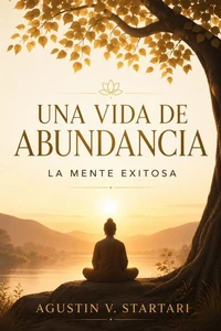 Una vida de abundancia. La mente exitosa