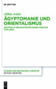 Ägyptomanie und Orientalismus - Ägypten in der deutschen Reiseliteratur (1175-1663). Mit einem chronologischen Verzeichnis der Reiseberichte (383-1845).