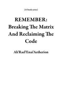 REMEMBER: Breaking The Matrix And Reclaiming The Code