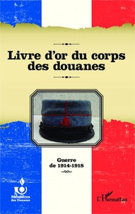 AHAD - Livre d'or du corps des douanes - Guerre de 1914-1918.