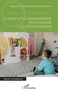 Ahamed Youssouf Hassani Mzé Hamadi - Le droit et la dramathérapie en psychiatrie et en ergothérapie.