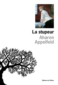 Aharon Appelfeld et Valérie Zenatti - La Stupeur.