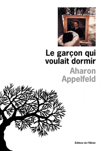 Aharon Appelfeld - Le garçon qui voulait dormir.