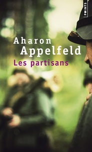 Aharon Appelfeld - Les partisans.