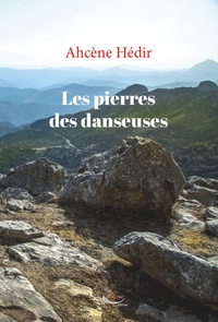 Ahcène Hédir - Les pierres des danseuses.