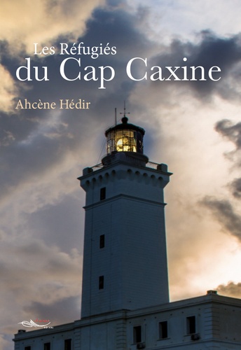 Ahcène Hédir - Les réfugiés du Cap Caxine.