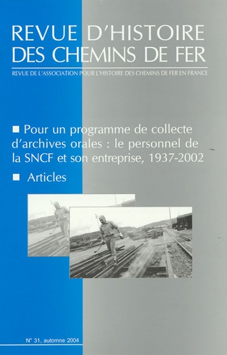 Bruno Baufine-Ducrocq et Marie-Noëlle Polino - Revue d'histoire des chemins de fer N° 31, Automne 2004 : Pour un programme de collecte d'archives orales : le personnel de la SNCF et son entreprise.