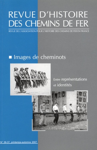 Christian Chevandier - Revue d'histoire des chemins de fer N° 36-37, printemps- : Images de cheminots - Entre représentations et identités.