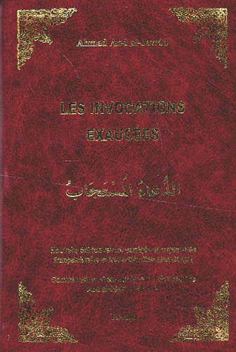 Ahmad Abd al-Jawâd - Les invocations exaucées - Edition bilingue français-arabe.