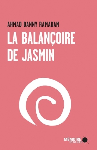 Ahmad Danny Ramadan - La balançoire de jasmin.