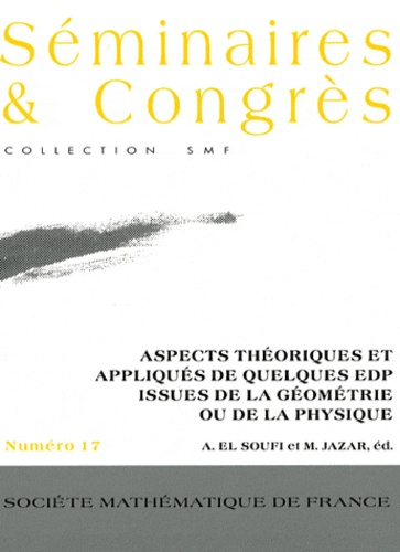 Ahmad El Soufi et Mustapha Jazar - Aspects théoriques et appliqués de quelques EDP issues de la géométrie ou de la physique.