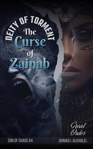  Ahmad I. Alkhalel - The Curse of Zainab, Deity of Torment - Son of Chaos, #4.
