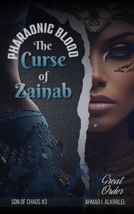  Ahmad I. Alkhalel - The Curse of Zainab, Pharaonic Blood - Son of Chaos, #3.