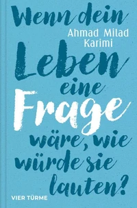 Wenn dein Leben eine Frage wäre, wie würde sie lauten?