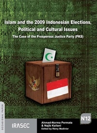 Ahmad-Norma Permata et Najib Kailani - Islam and the 2009 Indonesian Elections, Political and Cultural Issues - The Case of the Prosperous Justice Party (PKS).
