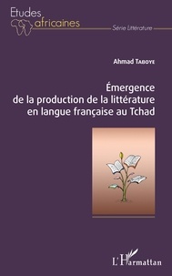 Ahmad Taboye - Emergence de la production de la littérature en langue française au Tchad.