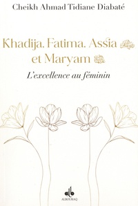 Ahmad Tidjane Diabaté - Khadija, Fatima, Assia et Maryam - L'excellence au feminin.