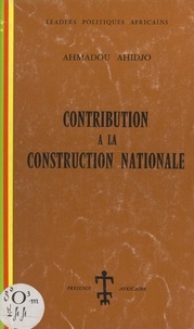 Ahmadou Ahidjo - Contribution à la construction nationale.