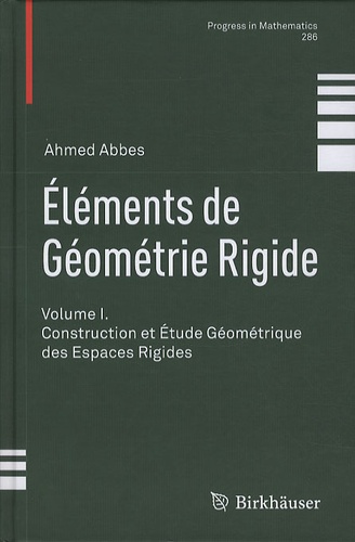 Ahmed Abbes - Eléments de Géométrie Rigide - Construction et Étude Géométrique des Espaces Rigides.