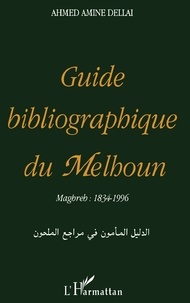 Ahmed-Amine Dellaï - Guide Bibliographique de Melhoum.