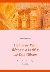 L'islam de Pétra - Réponse à la thèse de Dan Gibson