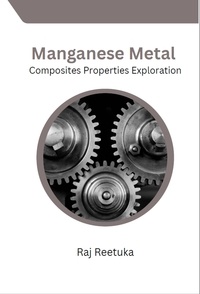  Ahmed Arshad Hussain et  Raj Reetuka - Manganese Metal Composites Properties Exploration.