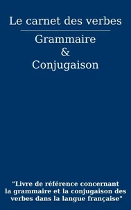 Le carnet des verbes : Grammaire et Conjugaison