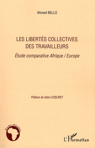 Ahmed Bello - Les libertés collectives des travailleurs - Etude comparative Afrique/Europe.
