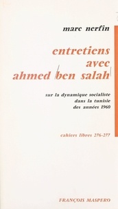 Ahmed Ben Salah et Marc Nerfin - Entretiens avec Ahmed Ben Salah sur la dynamique socialiste dans les années 1960 - Sur la dynamique socialiste dans la tunisie des années 1960.