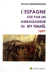 L'Espagne vue par un ambassadeur de My Ismaël 1691