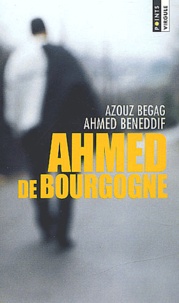 Ahmed Beneddif et Azouz Begag - Ahmed De Bourgogne.