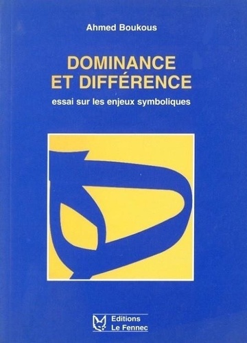 Ahmed Boukous - Dominance Et Différence - essai sur les enjeux symboliques.