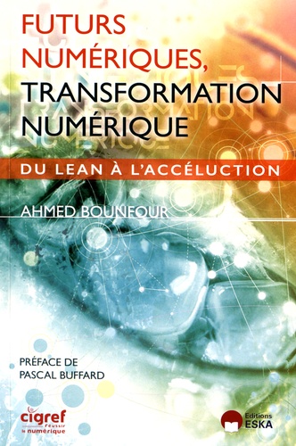 Ahmed Bounfour - Futurs numériques, transformation numérique - Du lean à l'accéluction.