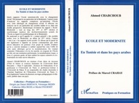 Ahmed Chabchoub - Ecole et modernite - En Tunisie et dans les pays arabes.