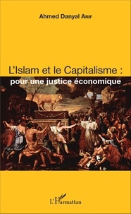 Ahmed Danyal Arif - L'Islam et le Capitalisme : pour une justice économique.