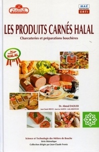 Ahmed Daoudi et Jean-Claude Frentz - Les produits carnés halal - Charcuteries et préparations bouchères.