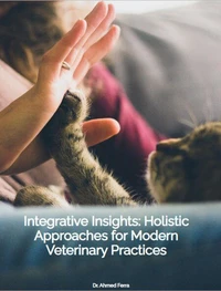 Integrative Insights: Holistic Approaches for Modern Veterinary Practices