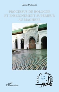 Ahmed Ghouati - Processus de Bologne et enseignement supérieur au Maghreb.
