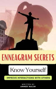 Enneagram Secrets, Know Yourself &amp; Improve Interactions with Others